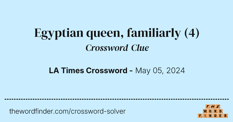 Egyptian queen, familiarly crossword clue image