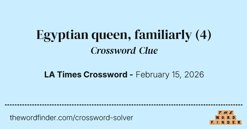 Egyptian queen, familiarly crossword clue image