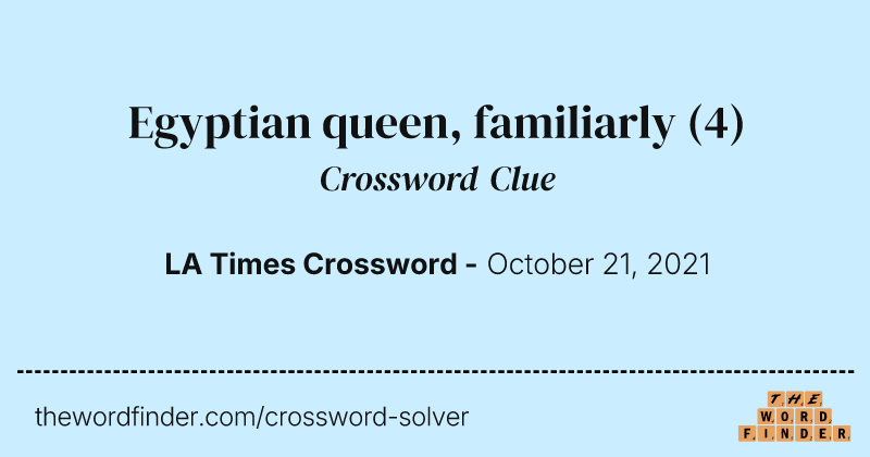 Egyptian queen, familiarly crossword clue image