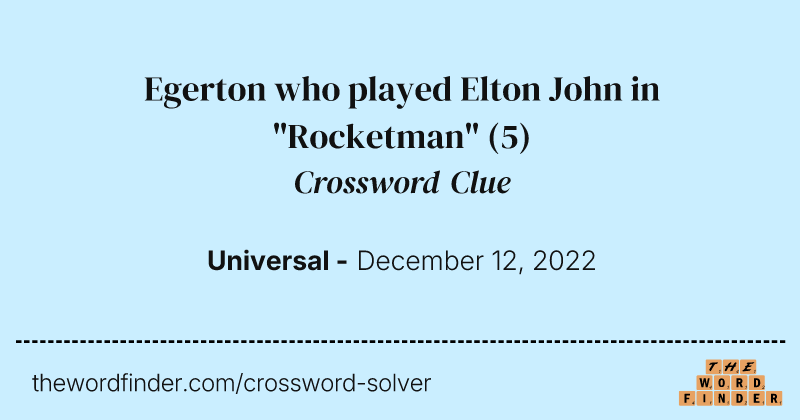 Egerton who played Elton John in "Rocketman" crossword clue image