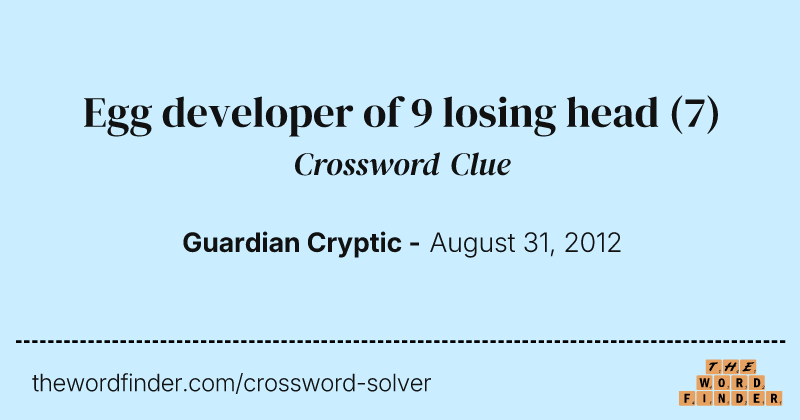 Egg developer of 9 losing head crossword clue image