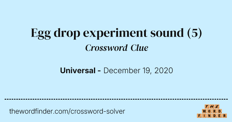Egg drop experiment sound crossword clue image