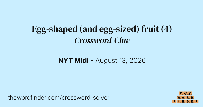 Egg-shaped (and egg-sized) fruit crossword clue image