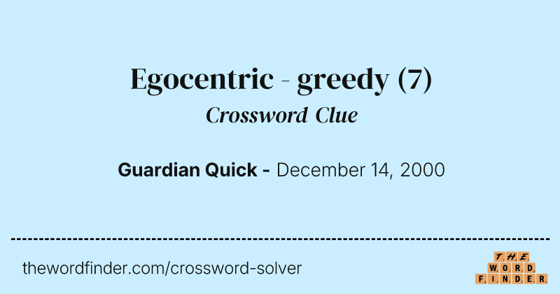 Egocentric - greedy crossword clue image