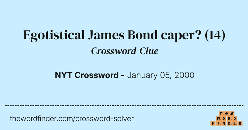 Egotistical James Bond caper? crossword clue image