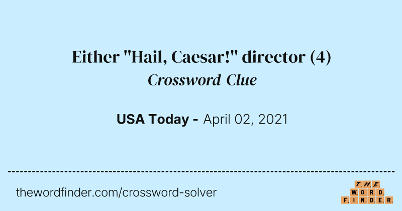 Either ''Hail, Caesar!'' director crossword clue image