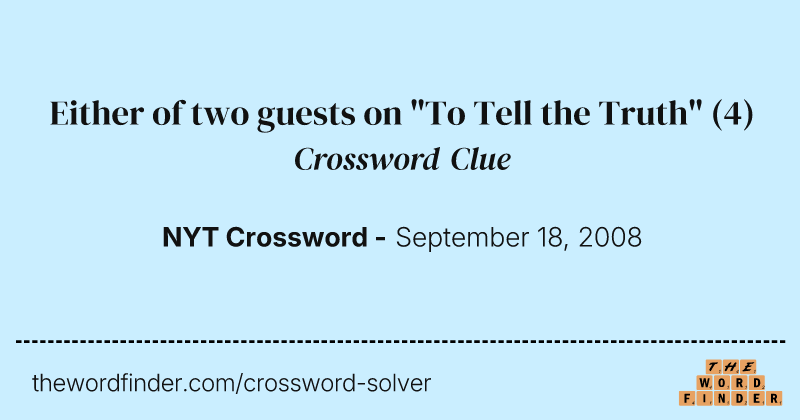 Either of two guests on "To Tell the Truth" crossword clue image
