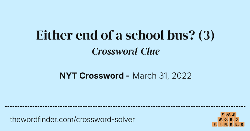 Either end of a school bus? crossword clue image