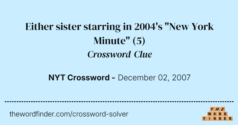 Either sister starring in 2004's "New York Minute" crossword clue image