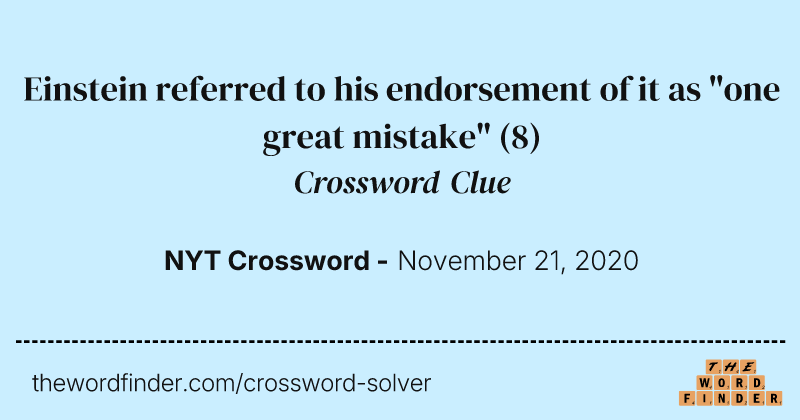 Einstein referred to his endorsement of it as "one great mistake" crossword clue image