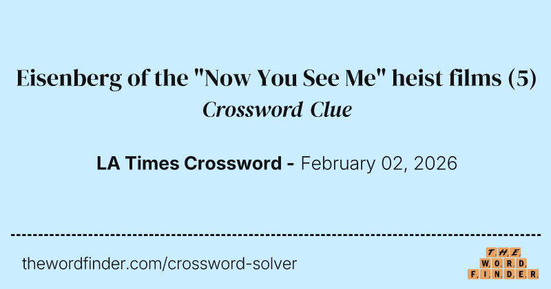 Eisenberg of the "Now You See Me" heist films crossword clue image
