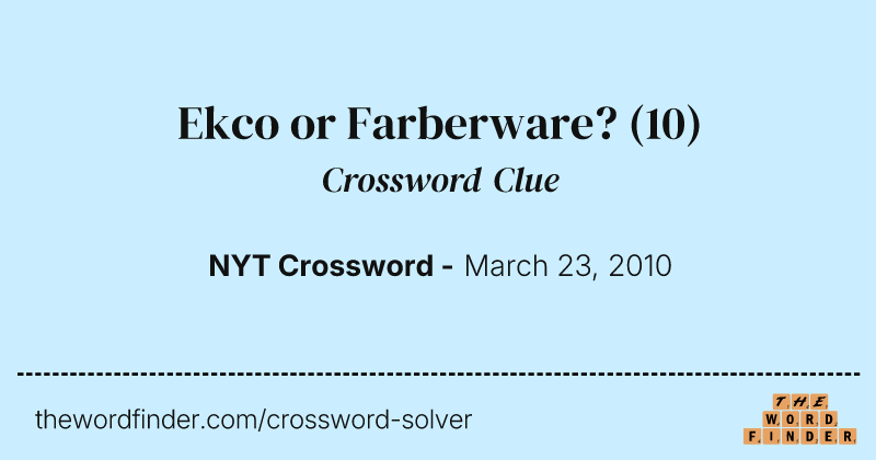 Ekco or Farberware? crossword clue image