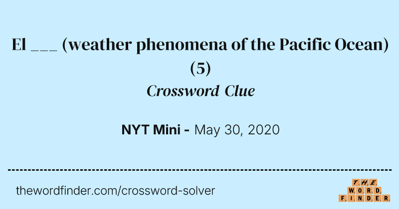 El ___ (weather phenomena of the Pacific Ocean) crossword clue image