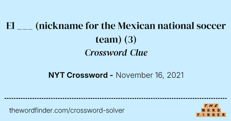 El ___ (nickname for the Mexican national soccer team) crossword clue image