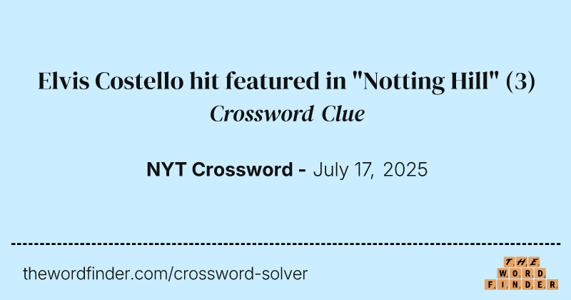 Elvis Costello hit featured in "Notting Hill" crossword clue image