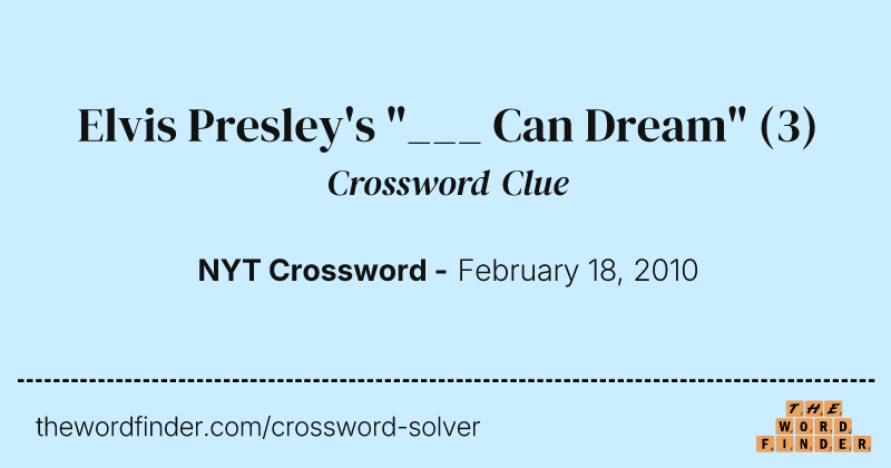 Elvis Presley's "___ Can Dream" crossword clue image