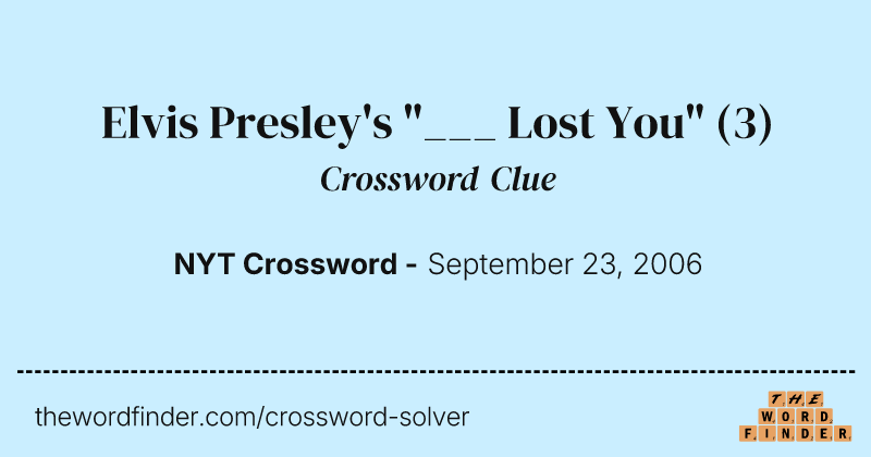 Elvis Presley's "___ Lost You" crossword clue image