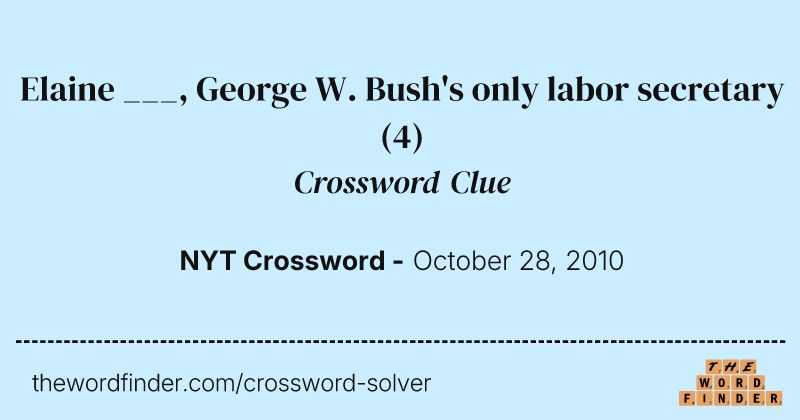 Elaine ___, George W. Bush's only labor secretary crossword clue image