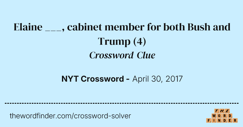 Elaine ___, cabinet member for both Bush and Trump crossword clue image