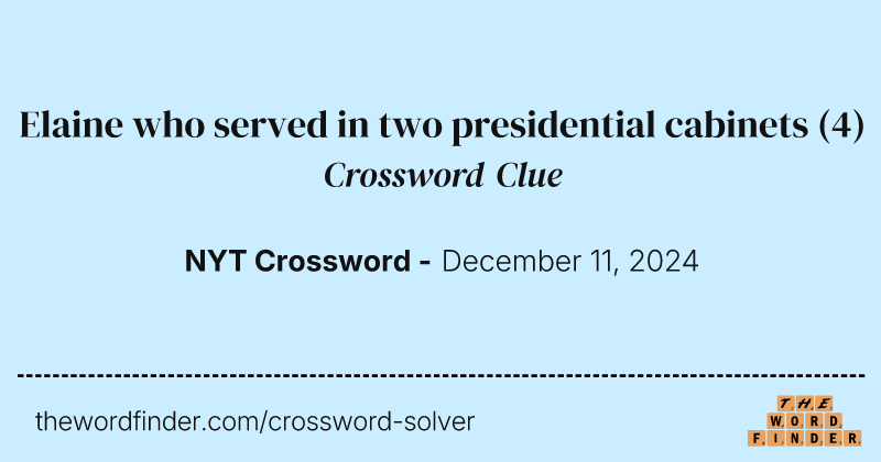 Elaine who served in two presidential cabinets crossword clue image