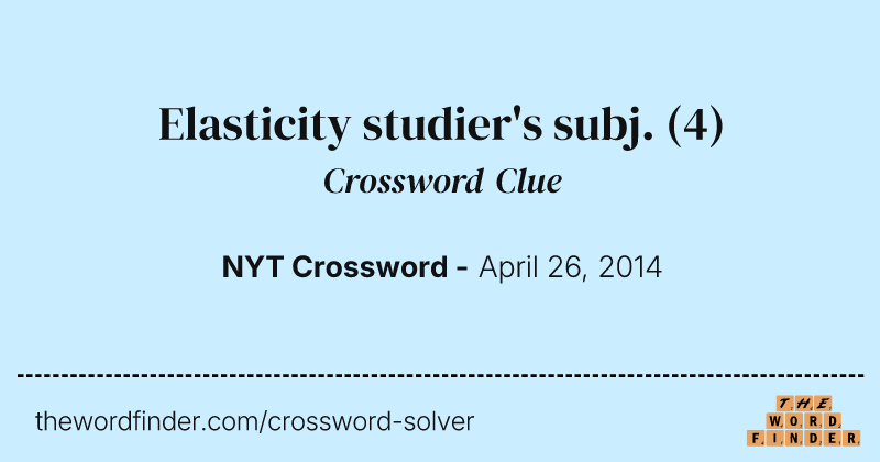Elasticity studier's subj. crossword clue image