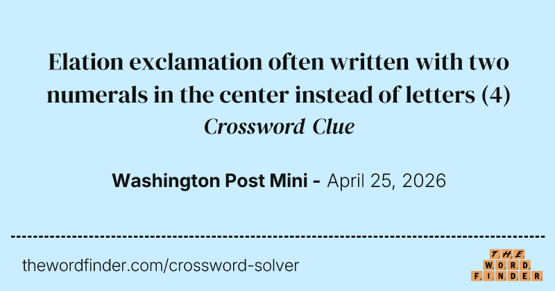 Elation exclamation often written with two numerals in the center instead of letters crossword clue image