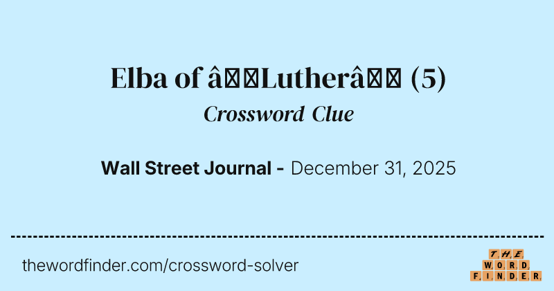 Elba of “Luther” crossword clue image