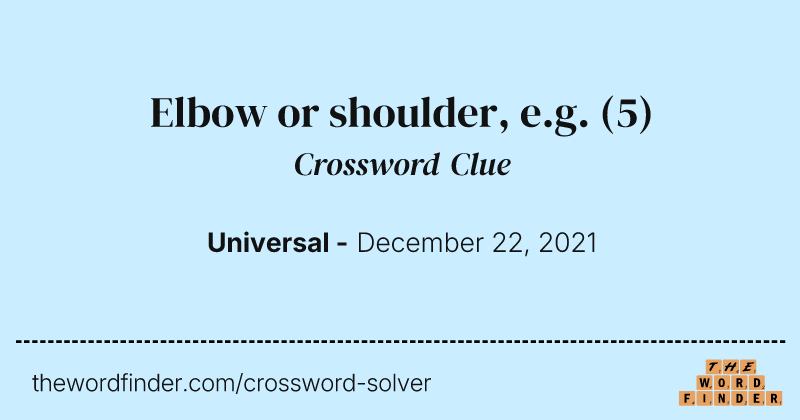 Elbow or shoulder, e.g. crossword clue image