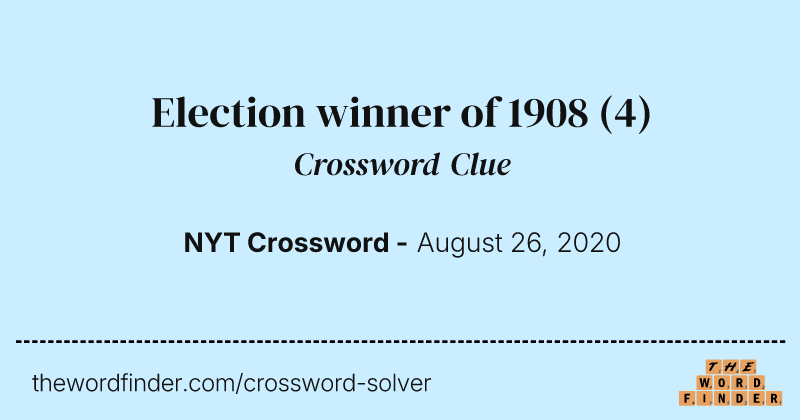 Election winner of 1908 crossword clue image