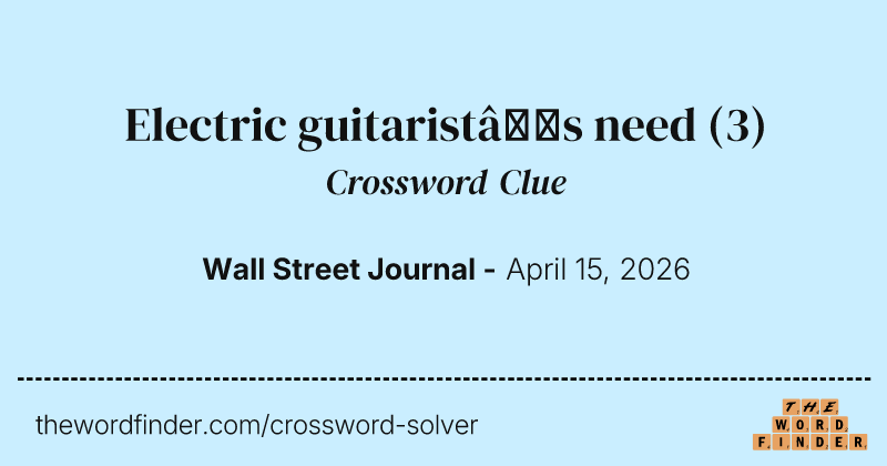 Electric guitarist’s need crossword clue image