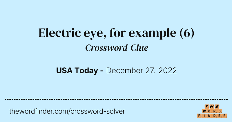Electric eye, for example crossword clue image