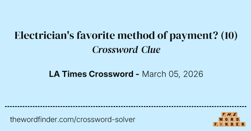 Electrician's favorite method of payment? crossword clue image