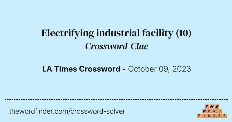 Electrifying industrial facility crossword clue image