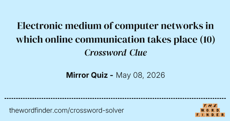 Electronic medium of computer networks in which online communication takes place crossword clue image
