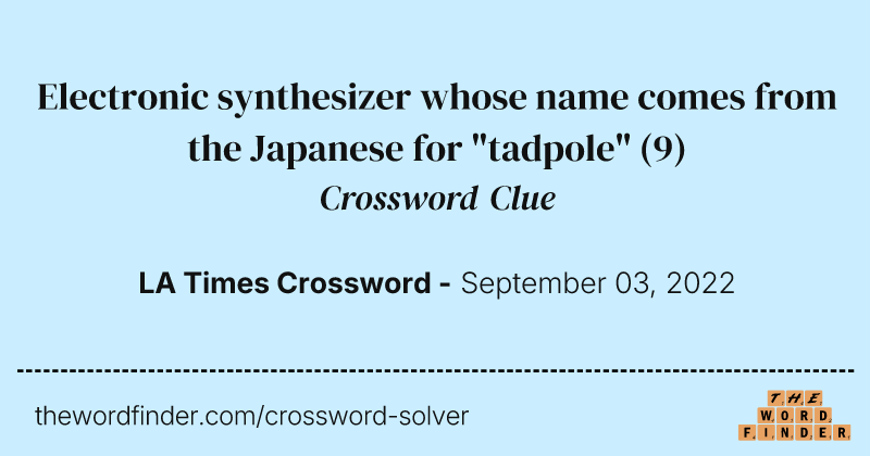 Electronic synthesizer whose name comes from the Japanese for "tadpole" crossword clue image