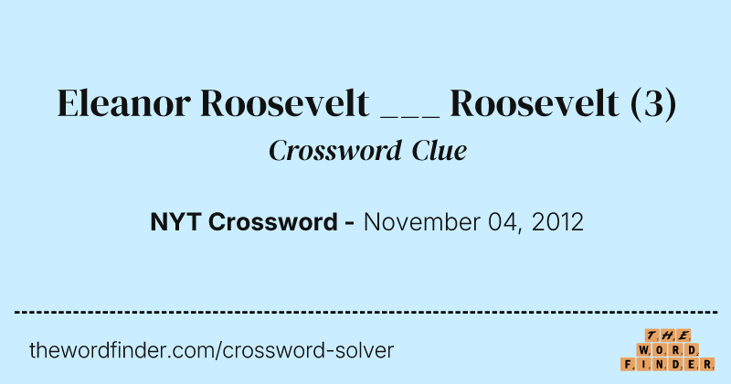 Eleanor Roosevelt ___ Roosevelt crossword clue image