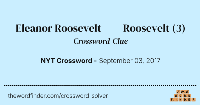 Eleanor Roosevelt ___ Roosevelt crossword clue image