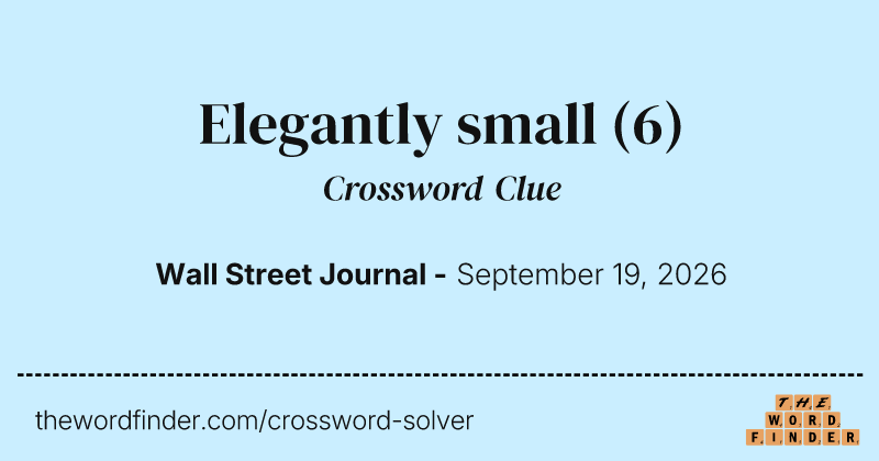 Elegantly small crossword clue image