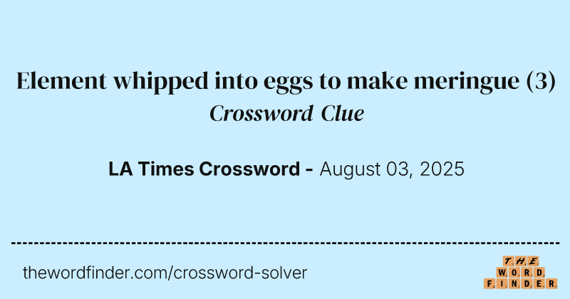 Element whipped into eggs to make meringue crossword clue image