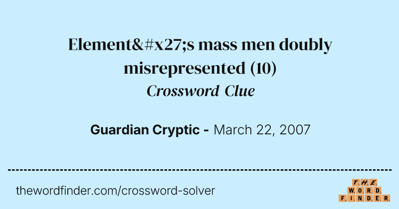 Element's mass men doubly misrepresented crossword clue image