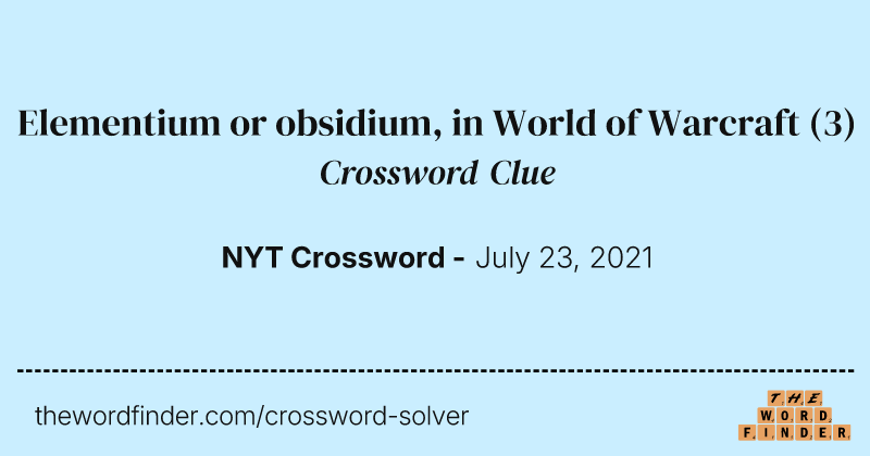Elementium or obsidium, in World of Warcraft crossword clue image