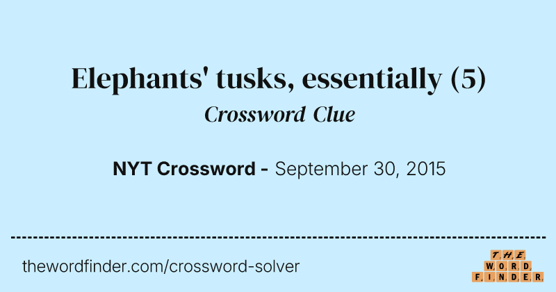 Elephants' tusks, essentially crossword clue image