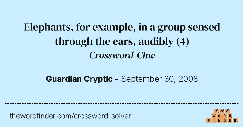 Elephants, for example, in a group sensed through the ears, audibly crossword clue image