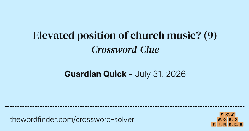 Elevated position of church music? crossword clue image