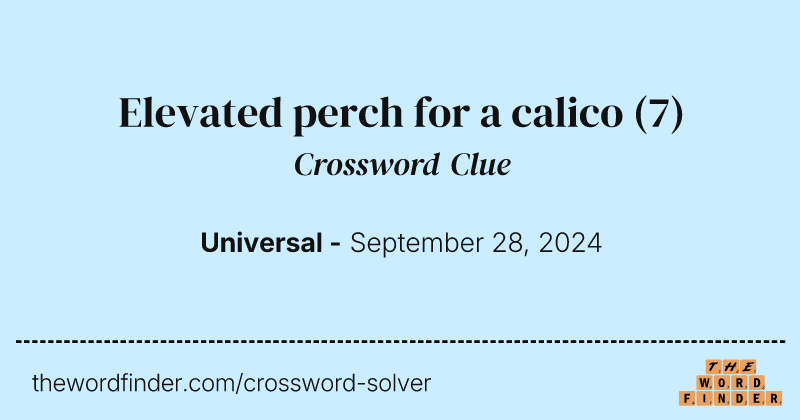 Elevated perch for a calico crossword clue image