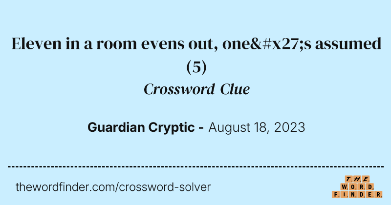Eleven in a room evens out, one's assumed crossword clue image