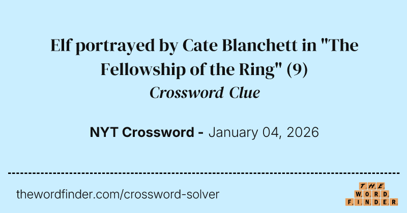Elf portrayed by Cate Blanchett in "The Fellowship of the Ring" crossword clue image