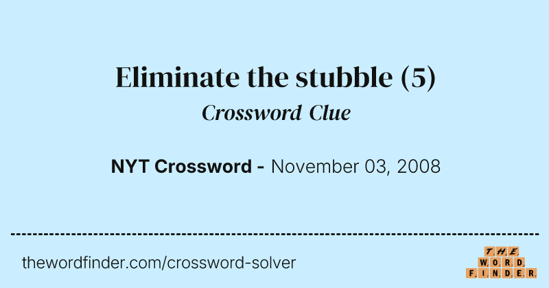 Eliminate the stubble crossword clue image