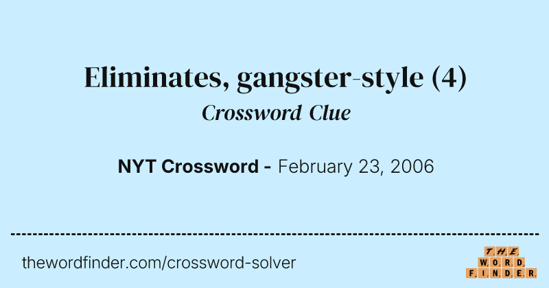 Eliminates, gangster-style crossword clue image