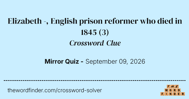 Elizabeth -, English prison reformer who died in 1845 crossword clue image